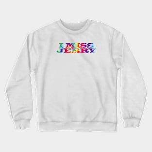 I Miss Jerry - 1 Crewneck Sweatshirt